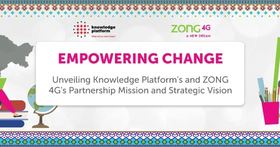 Empowering Change: Unveiling Knowledge Platform’s and ZONG 4G’s Partnership Mission and Strategic Vision